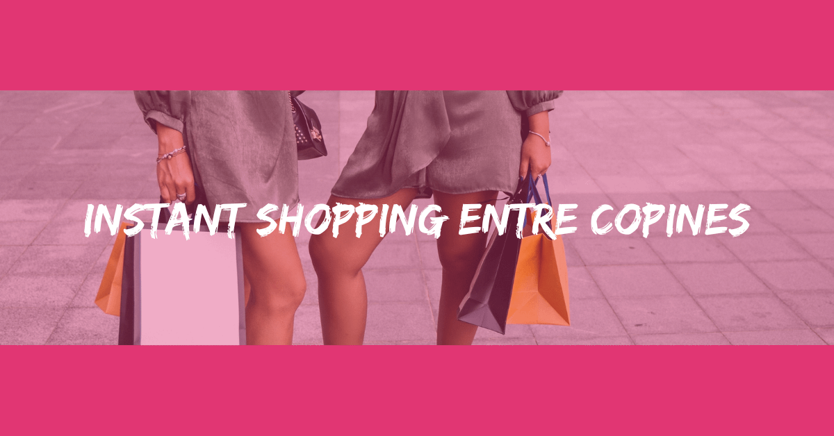 Instant shopping entre copines